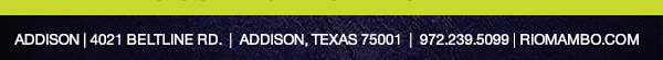 Ft. Worth 6125 SW Loop 820 Fort Worth, TX 76132 817.423.3124
								Colleyville 5150 Highway 121 Colleyville, TX 76034 817.354.3124
								S. Arlington 6407 S. Cooper St. Arlington, TX 76001 817.465.3122
								Weatherford 1302 S. Main St. (at Park) Weatherford, TX 78086 817.598.5944
								Ballpark 2150 E. Lamar Blvd. Arlington, TX 817.795.4555

								www.riomambo.com