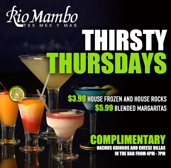 Thirsty Thursdays
							 $3.99 House Frozen and House Rocks
							 $5.99 Blended Margs
							 Complimentary nacho gringos and cheese dillas in the bar from 4pm-7pm
							 See image for details