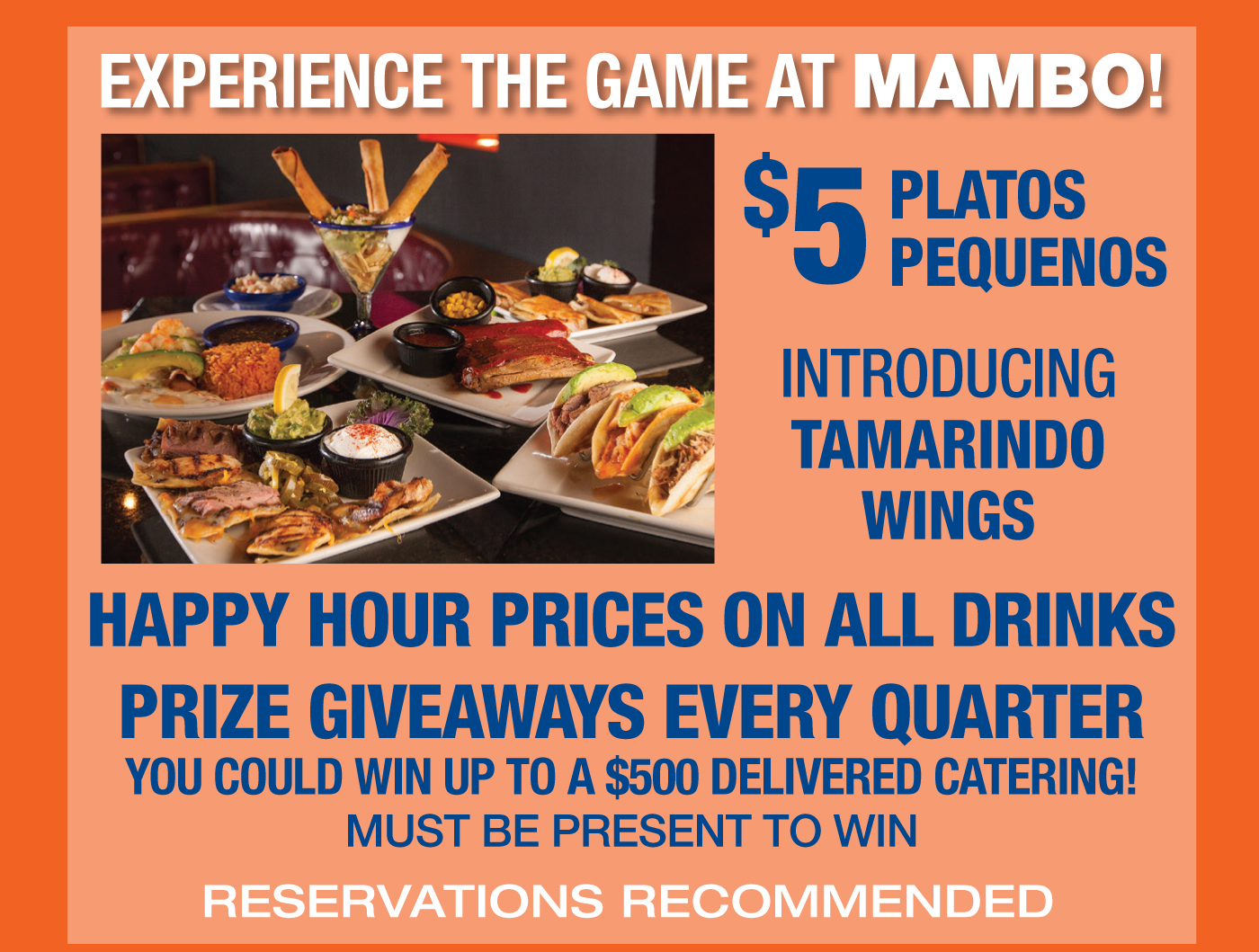 Experience the game at Mambo!
							 $5 platos pequenos
							 Happy hour prices on all drinks
							 Prize giveaways every quarter
							 See image for details
