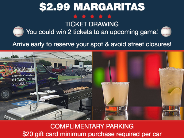 $2.99 Margaritas
							 July 3 starting at 3pm
							 Complimentary Parking
							 See image for details