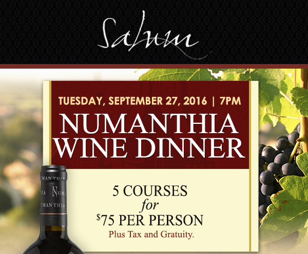 Numanthia Wine Dinner
							 5 courses for $75 per person plus tax and gratuity
							 See image for details