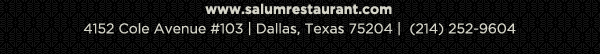 4152 Cole Avenue #103, Dallas, Texas 75204, (214) 252-9604
									www.salumrestaurant.com