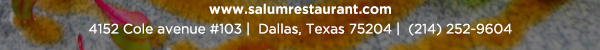 4152 Cole Avenue #103, Dallas, Texas 75204, (214) 252-9604
									www.salumrestaurant.com