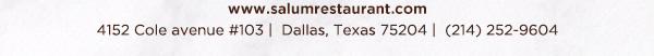 4152 Cole Avenue #103, Dallas, Texas 75204, (214) 252-9604
									www.salumrestaurant.com