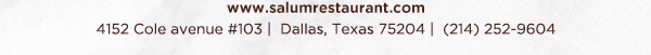 4152 Cole Avenue #103, Dallas, Texas 75204, (214) 252-9604
									www.salumrestaurant.com