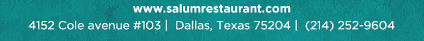 4152 Cole Avenue #103, Dallas, Texas 75204, (214) 252-9604
									www.salumrestaurant.com