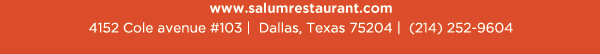 4152 Cole Avenue #103, Dallas, Texas 75204, (214) 252-9604
					www.salumrestaurant.com