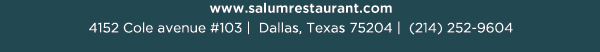 4152 Cole Avenue #103, Dallas, Texas 75204, (214) 252-9604
					www.salumrestaurant.com