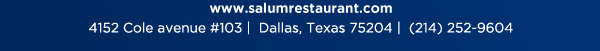 4152 Cole Avenue #103, Dallas, Texas 75204, (214) 252-9604
					www.salumrestaurant.com