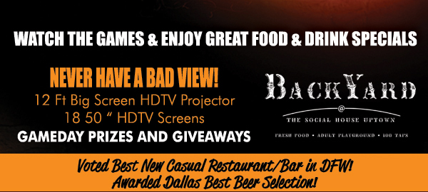 Watch the games & enjoy great food & drink specials
Never have a bad view!
12 ft Big Screen HDTV projector
18 50 inch screens

Gameday Prizes and Giveaways

Voted Best New Casual Restaurant/Bar in DFW! Awarded Dallas Best Beer Selection!