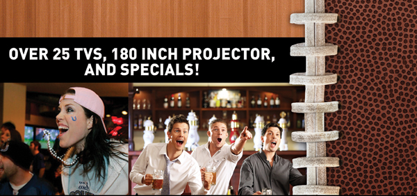 Over 25 TVs, 180 inch projector and specials!