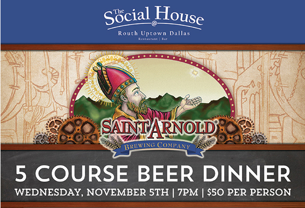Saint Arnold 5 Course Beer Dinner
							Nov 5 @ 7pm $50 per person
