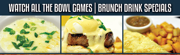 Watch all the bowl games - Brunch drink specials