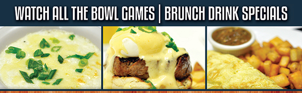 Watch all the bowl games - Brunch drink specials