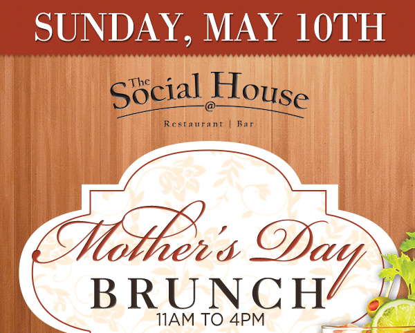 Mother's Day Brunch
							 Sunday, May 10th