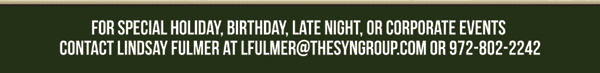 For special holiday, birthday,
							late night or corporate events contact Lindsey Fulmer