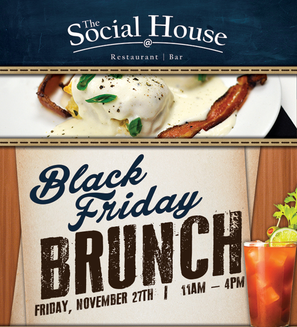 Black Friday Brunch
							 Friday, Nov 27 11am - 4pm