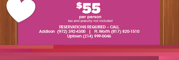 $55 per person
							 tax and gratuity included
							 See image for full details