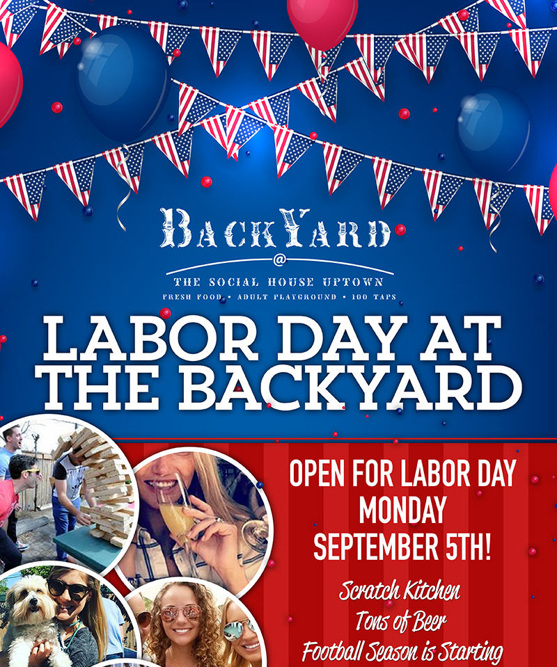 Labor Day at the Backyard
							 Open for Labor Day Monday Sept 5th!
							 See image for full details