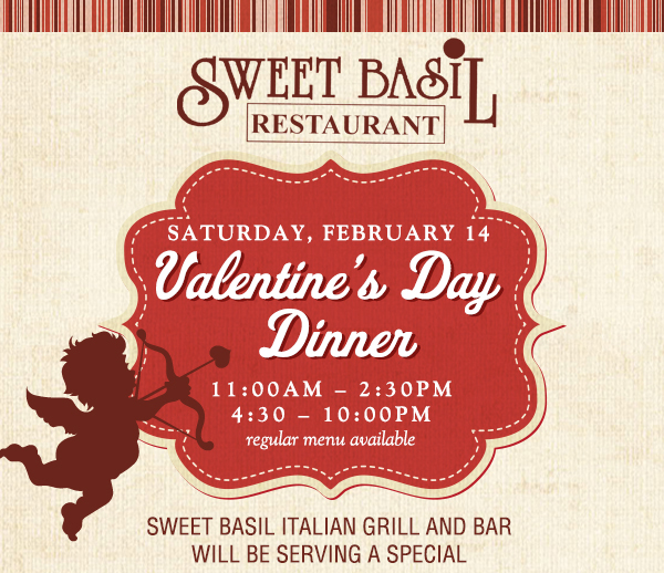 Valentine's Day Dinner
							Saturday, Feb 14 11am-2:30pm, 4:30pm - 10pm
