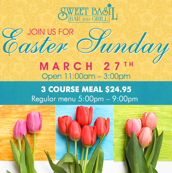 Join us for Easter Sunday
							 Sunday, March 27
							 11am - 3pm
							 3 course meal $24.95