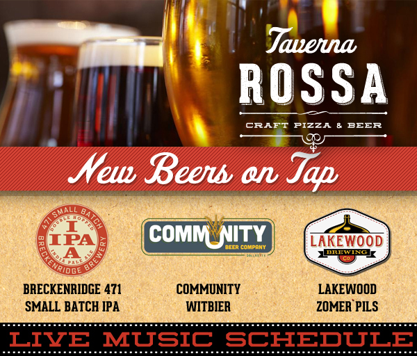 Taverna Rossa Craft Pizza & Beer

New Beers on Tap

Breckenridge 471
Community Witbier
Lakewood Zomer Pils