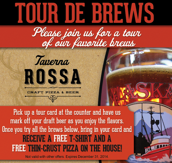 Tour de Brews - Please join us for a tour of our favorite brews
							Pick up a tour card at the counter and have us mark off your draft beer as you enjoy the flavors.
							Once you try all the brews below, bring in your card and receive a free t-shirt and a free thin-crust pizza on the house!
							
							Not valid with other offers. Expires December 31, 2014.