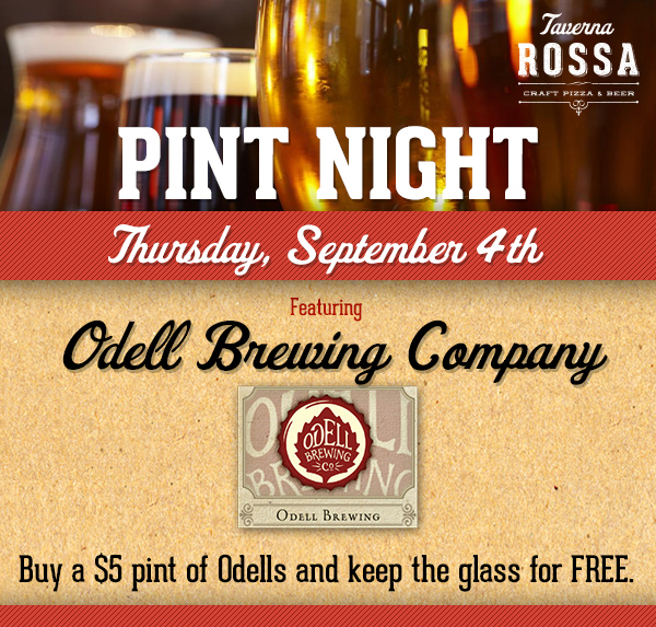 Pint Night - Thursday, Sept 4th
							featuring Odell Brewing Company
							Buy a $5 pint of Odells and keep the glass for free
