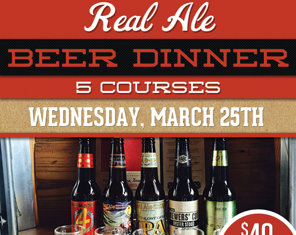 Real Ale Beer Dinner
							 5 courses - Weds, March 25th
							 See image for full details