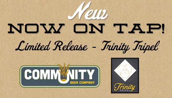 New On Tap!
							 Limited release - Trinity Tripel
							 See image for full details