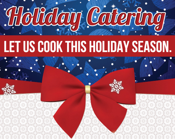 Holiday Catering
							 Let us cook this holiday season
							 See image for full details