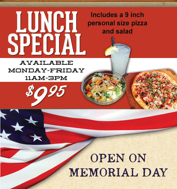 Lunch Special
							 Open on Memorial Day
							 See image for full details
