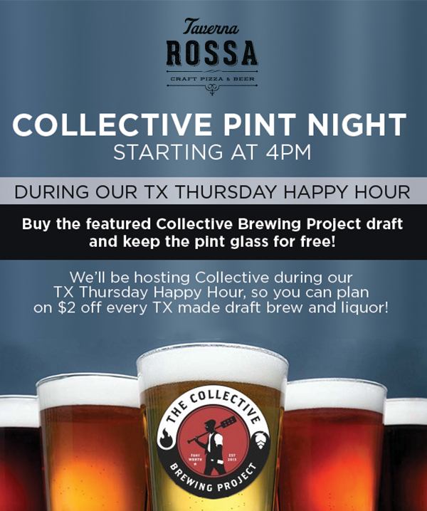 Collective Pint Night
							 starting at 4pm
							 During our TX Thursday Happy Hour
							 See image for full details