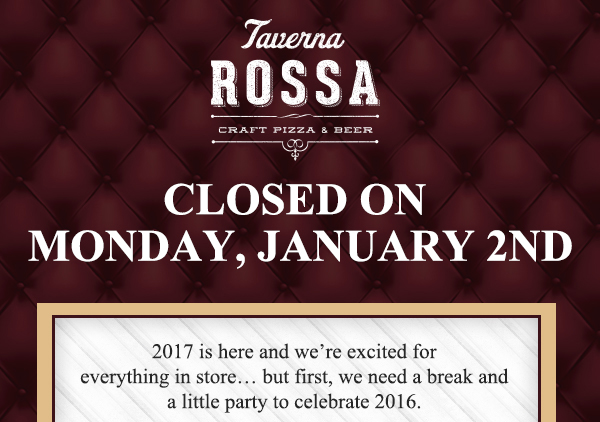 Taverna Rossa
							 Closed on Monday, January 2nd
							 See image for full disclaimer
