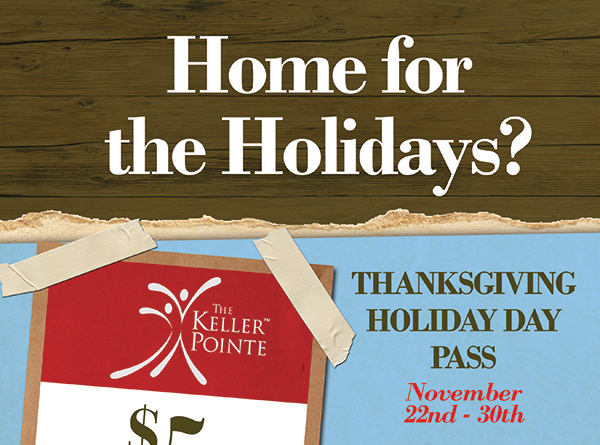 Home for the Holidays?
							$5 Day Pass
							Thanksgiving Day Pass Nov 22 - 30