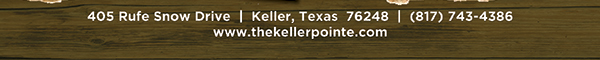The Keller Pointe, 405 Rufe Snow Drive,
							Keller, Texas 76248, (817) 743-4386