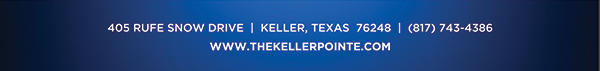 The Keller Pointe, 405 Rufe Snow Drive,
							Keller, Texas 76248, (817) 743-4386