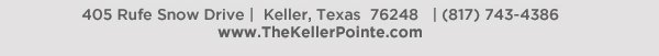 The Keller Pointe, 405 Rufe Snow Drive,
							Keller, Texas 76248, (817) 743-4386