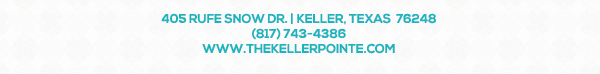 405 Rufe Snow Dr. Keller, Texas 76248
							 www.thekellerpointe.com
							 See image for full details