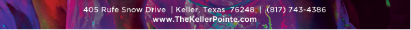 405 Rufe Snow Dr. Keller, Texas 76248
							 www.thekellerpointe.com
							 See image for full details