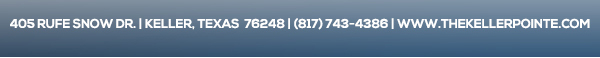 405 Rufe Snow Dr. Keller, Texas 76248
							 www.thekellerpointe.com
							 See image for full details