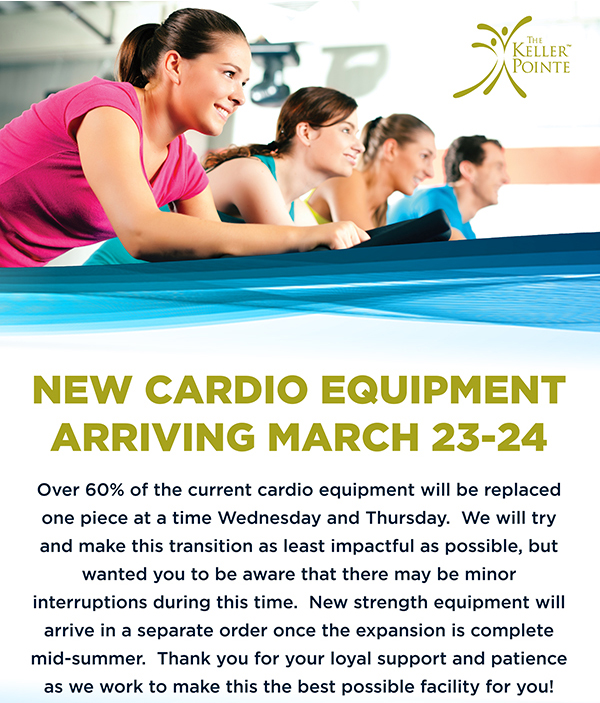 New Cardio Equipment
							 arriving March 23-24
							 See image for full details