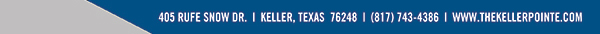 405 Rufe Snow Dr. Keller, Texas 76248
							 www.thekellerpointe.com
							 See image for full details