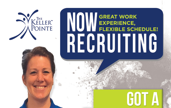 Now Recruiting at The Keller Pointe
							 See image for full details