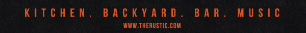 Kitchen. Backyard. Bar. Music.
							www.therusticrestaurant.com