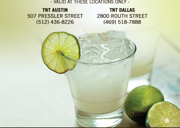 Valid at these locations only
							 TNT Austin
							 TNT Dallas