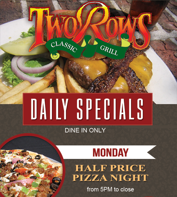 Daily Specials
							 Monday - 1/2 Price Pizza Night
							 See image for details