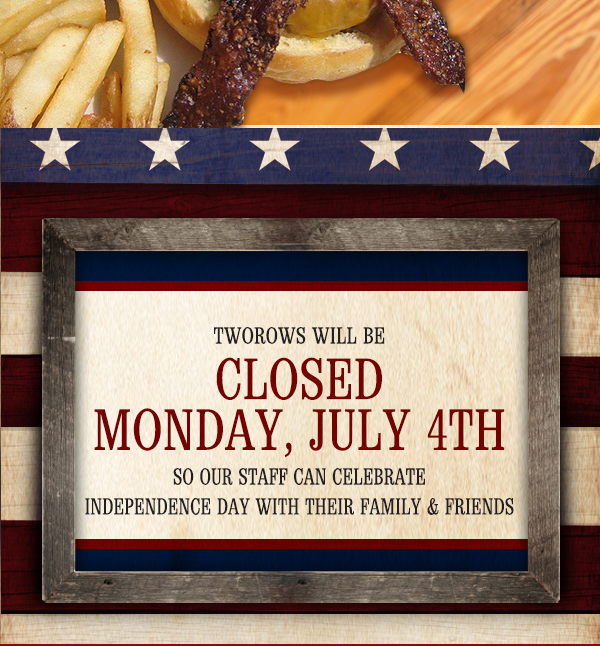 Closed Monday, July 4th
							 See image for details