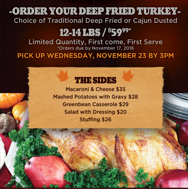 Order your deep fried turkey
							 See image for details