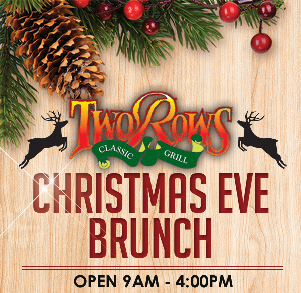 Two Rows
							 Christmas Eve Brunch